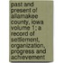 Past and Present of Allamakee County, Iowa Volume 1; A Record of Settlement, Organization, Progress and Achievement