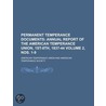 Permanent Temperance Documents; Annual Report of the American Temperance Union, 1st-8th, 1837-44 Volume 2, Nos. 1-9 by American Temperance Union