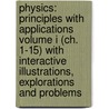 Physics: Principles With Applications Volume I (Ch. 1-15) With Interactive Illustrations, Explorations And Problems door Wolfgang Christian