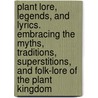 Plant Lore, Legends, and Lyrics. Embracing the Myths, Traditions, Superstitions, and Folk-Lore of the Plant Kingdom door Richard Folkard