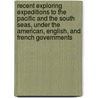 Recent Exploring Expeditions to the Pacific and the South Seas, Under the American, English, and French Governments by John Stillwell Jenkins