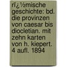 Rï¿½Mische Geschichte: Bd. Die Provinzen Von Caesar Bis Diocletian. Mit Zehn Karten Von H. Kiepert. 4 Aufl. 1894 by Théodor Mommsen