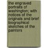 The Engraved Portraits of Washington; With Notices of the Originals and Brief Biographical Sketches of the Painters