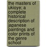 The Masters of Ukioye; A Complete Historical Description of Japanese Paintings and Color Prints of the Genre School door William H. Ketcham