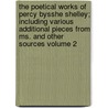 The Poetical Works of Percy Bysshe Shelley; Including Various Additional Pieces from Ms. and Other Sources Volume 2 by Professor Percy Bysshe Shelley