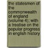 The Statesmen Of The Commonwealth Of England (Volume 4); With A Treatise On The Popular Progress In English History