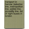 Transport In Harrow: Bakerloo Line, Metropolitan Line, Jubilee Line, Piccadilly Line, List Of Night Buses In London door Source Wikipedia