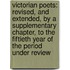 Victorian Poets: Revised, And Extended, By A Supplementary Chapter, To The Fiftieth Year Of The Period Under Review