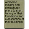Wimborne Minster And Christchurch Priory (A Short History Of Their Foundation And A Description Of Their Buildings) door Thomas Perkins