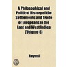 A Philosophical And Political History Of The Settlements And Trade Of Europeans In The East And West Indies Volume 6 door Raynal