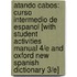 Atando Cabos: Curso Intermedio De Espanol [With Student Activities Manual 4/E And Oxford New Spanish Dictionary 3/E]