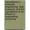 Calculations In Hydraulic Engineering: Fluid Pressure, And The Calculations Of Its Effects In Engineering Structures door Thomas Claxton Fidler