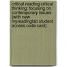 Critical Reading Critical Thinking: Focusing on Contemporary Issues (with New Myreadinglab Student Access Code Card) door Richard Pirozzi