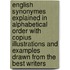 English Synonymes Explained in Alphabetical Order with Copius Illustrations and Examples Drawn from the Best Writers