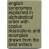 English Synonymes Explained in Alphabetical Order with Copius Illustrations and Examples Drawn from the Best Writers door George Crabbe