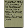 Evaluation Of The Effectiveness Of Triz Concepts In Non-Technical Problem-Solving Utilizing A Problem Solving Guide. door Dennis Bowyer