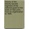 History of the Twenty-Second Regiment of the National Guard of the State of New York; From Its Organization to 1895; door George Wood Wingate