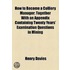 How to Become a Colliery Manager; Together with an Appendix Containing Twenty Years' Examination Questions in Mining
