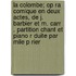 La Colombe; Op Ra Comique En Deux Actes, de J. Barbier Et M. Carr . Partition Chant Et Piano R Duite Par Mile P Rier