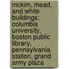 Mckim, Mead, And White Buildings: Columbia University, Boston Public Library, Pennsylvania Station, Grand Army Plaza by Books Llc