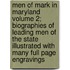 Men of Mark in Maryland Volume 2; Biographies of Leading Men of the State Illustrated with Many Full Page Engravings