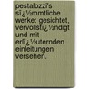 Pestalozzi's Sï¿½Mmtliche Werke: Gesichtet, Vervollstï¿½Ndigt Und Mit Erlï¿½Uternden Einleitungen Versehen. by L.W. Seyffarth