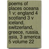 Poems of Places Oceana 1 V; England 4 Scotland 3 V Iceland, Switzerland, Greece, Russia, Asia, 3 America 5 Volume 22 door Henry Wardsworth Longfellow