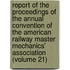 Report Of The Proceedings Of The Annual Convention Of The American Railway Master Mechanics' Association (Volume 21)