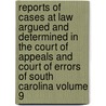 Reports of Cases at Law Argued and Determined in the Court of Appeals and Court of Errors of South Carolina Volume 9 door South Carolina Court of Appeals