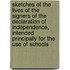 Sketches of the Lives of the Signers of the Declaration of Independence, Intended Principally for the Use of Schools
