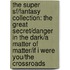 The Super Sf/fantasy Collection: The Great Secret/danger In The Dark/a Matter Of Matter/if I Were You/the Crossroads
