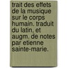 Trait Des Effets de La Musique Sur Le Corps Humain. Traduit Du Latin, Et Augm. de Notes Par Etienne Sainte-Marie. door Roger Joseph D 1761