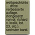 Weltgeschichte ... Dritte Verbesserte Auflage. (Fortgesetzt Von Dr. Richard V. Kralik, Bd. 23, Etc.). Sechster Band.