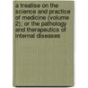 A Treatise On The Science And Practice Of Medicine (Volume 2); Or The Pathology And Therapeutics Of Internal Diseases door Alonzo Benjamin Palmer