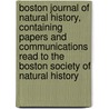 Boston Journal of Natural History, Containing Papers and Communications Read to the Boston Society of Natural History by Unknown