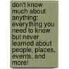 Don't Know Much about Anything: Everything You Need to Know But Never Learned about People, Places, Events, and More! door Kenneth C. Davis