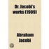 Dr. Jacobi's Works (Volume 8); Collected Essays, Addresses, Scientific Papers And Miscellaneous Writings Of A. Jacobi