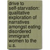 Drive To Self-Starvation: Qualitative Exploration Of Narratives Amongst Eating Disordered Immigrant Women To The U.S. door Lisa Constantino Palmer