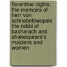 Florentine Nights; The Memoirs of Herr Von Schnabelewopski the Rabbi of Bacharach and Shakespeare's Maidens and Women door Heinrich Heine