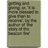 Getting and Giving; Or, 'it Is More Blessed to Give Than to Receive', by the Author of 'The Story of the Beacon Fire'