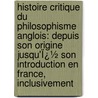 Histoire Critique Du Philosophisme Anglois: Depuis Son Origine Jusqu'Ï¿½ Son Introduction En France, Inclusivement door Tabaraud