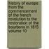 History of Europe from the Commencement of the French Revolution to the Restoration of the Bourbons in 1815 Volume 10