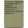 Interactive Negotiation Of Perspectives In Japanese: Predicate-Final Structure As A Resource To Organize Interaction. door Weston B. Lowrie