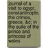 Journal Of A Visit To Egypt, Constantinople, The Crimea, Greece, &C; In The Suite Of The Prince And Princess Of Wales