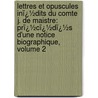 Lettres Et Opuscules Inï¿½Dits Du Comte J. De Maistre: Prï¿½Cï¿½Dï¿½S D'Une Notice Biographique, Volume 2 door Rodolphe Maistre