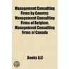 Management Consulting Firms By Country: Management Consulting Firms Of Belgium, Management Consulting Firms Of Canada door Books Llc