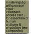 Masteringa&p With Pearson Etext - Valuepack Access Card - For Essentials Of Human Anatomy & Physiology (me Component)