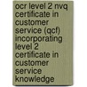 Ocr Level 2 Nvq Certificate In Customer Service (Qcf) Incorporating Level 2 Certificate In Customer Service Knowledge door Sarah Pilbeam