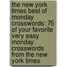 The New York Times Best Of Monday Crosswords: 75 Of Your Favorite Very Easy Monday Crosswords From The New York Times door The New York Times