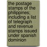 The Postage Stamps of the Philippines; Including a List of Telegraph and Revenue Stamps Issued Under Spanish Dominion by John Murray Bartels